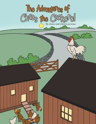 The Adventures of Chaos the Cockerel by Lawrence, Janis