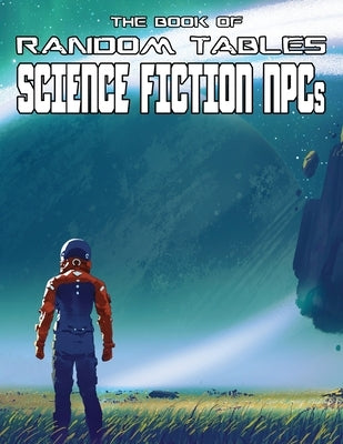 The Book of Random Tables: Science Fiction NPCs: d100 Random Tables for Tabletop Role-Playing Games by Davids, Matt