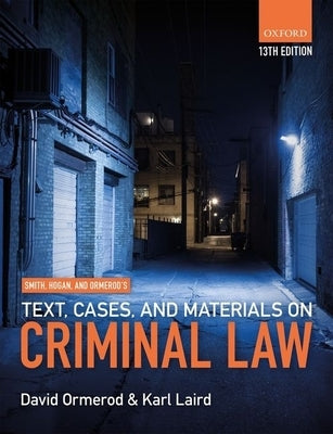 Smith, Hogan, & Ormerod's Text, Cases, & Materials on Criminal Law by Ormerod, David