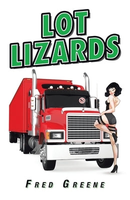 Lot Lizards by Greene, Fred