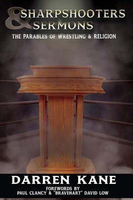 Sharpshooters And Sermons: The Parables Of Wrestling And Religion by Low, 'Bravehart' David