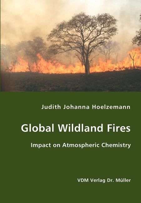 Global Wildland Fires by Hoelzemann, Judith Johanna