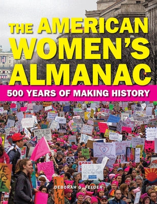 The American Women's Almanac: 500 Years of Making History by Felder, Deborah G.