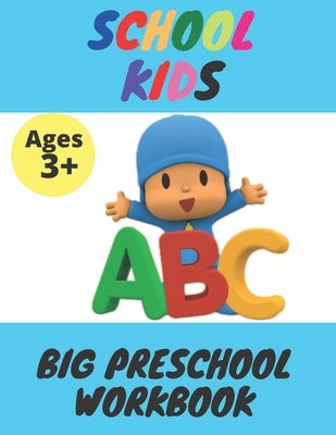 School Kids - Big Preschool Workbook: Ages 3 and Up, Colors, Shapes, Alphabet, Pre-Writing, Pre-Reading, Phonics, and More by Kid's, Coloring