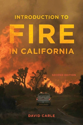 Introduction to Fire in California: Second Edition by Carle, David