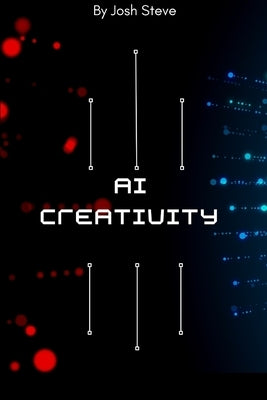 AI In Creativity by Steve, Josh
