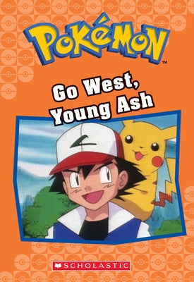 Go West, Young Ash (Pokémon Classic Chapter Book #9): Volume 9 by West, Tracey