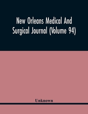 New Orleans Medical And Surgical Journal (Volume 94) by Unknown