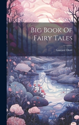 Big Book Of Fairy Tales by Doré, Gustave