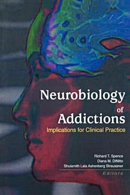 Neurobiology of Addictions: Implications for Clinical Practice by Straussner, Shulamith L. a.
