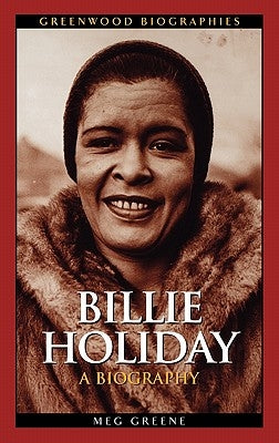 Billie Holiday: A Biography by Greene, Meg
