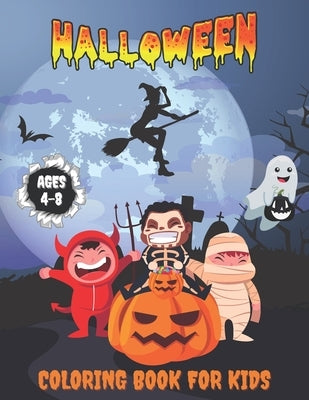 Halloween Coloring Book For Kids Ages 4-8: Spooky Cute Happy Halloween Coloring Book for Kids All Ages 2-4, 4-8, Toddlers, Preschoolers and Elementary by Publishing, Michael
