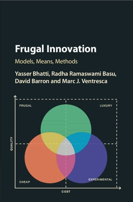 Frugal Innovation: Models, Means, Methods by Bhatti, Yasser