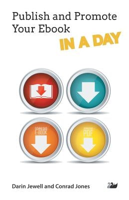 Publish and Promote Your eBook in a Day by Jewell, Darin
