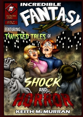 Incredible Fantasy 02: Twisted Tales of Shock and Horror by McMurran, Keith