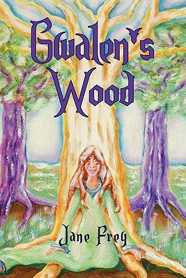 Gwalen's Wood by Frey, Jane