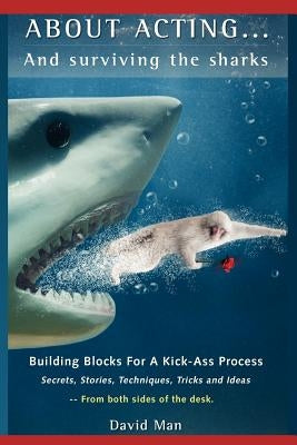 About Acting..... And Surviving The Sharks by Man, David
