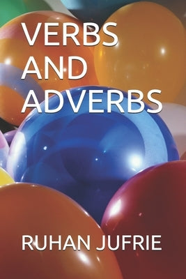 Verbs and Adverbs by Jufrie, Ruhan