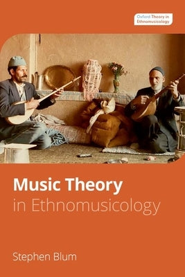 Music Theory in Ethnomusicology by Blum, Stephen