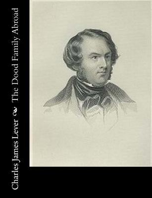 The Dood Family Abroad by Lever, Charles James