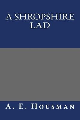A Shropshire Lad by A. E. Housman