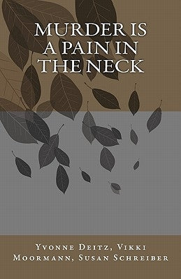 Murder Is a Pain in the Neck by Moormann, Vikki