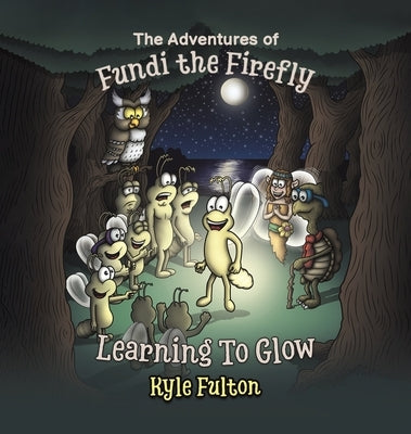 The Adventures of Fundi the Firefly by Fulton, Kyle