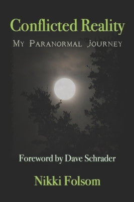 Conflicted Reality: My Paranormal Journey by Schrader, Dave