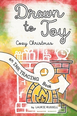 Drawn to Joy: Cozy Christmas: An Ink Tracing Book by Russell, Laurie