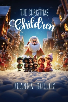 The Christmas Children by Molloy, Joanna