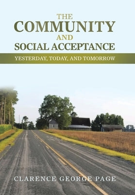 The Community and Social Acceptance: Yesterday, Today, and Tomorrow by Page, Clarence George