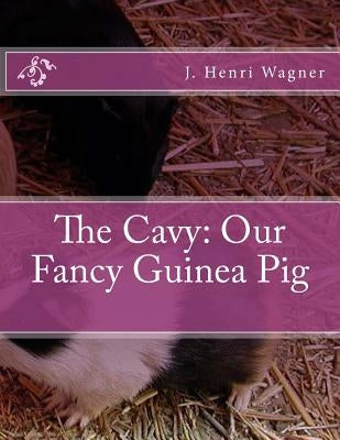 The Cavy: Our Fancy Guinea Pig by Chambers, Jackson