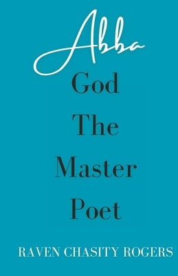 Abba God, The Master Poet by Portalatin, Cynthia M.