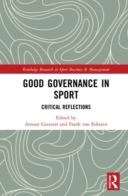 Good Governance in Sport: Critical Reflections by Geeraert, Arnout