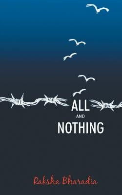 All and Nothing by Bharadia, Raksha