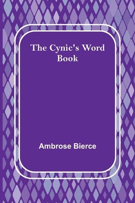 The Cynic's Word Book by Bierce, Ambrose