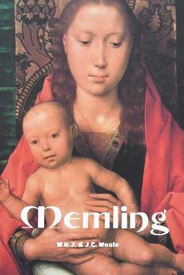 Memling by Weale, W. H. J.