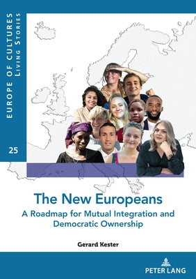 The New Europeans: A Roadmap for Mutual Integration and Democratic Ownership by Kester, Gerard