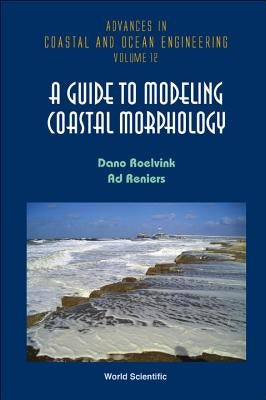 A Guide to Modeling Coastal Morphology by Roelvink, Dano J. a.