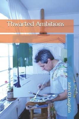 Thwarted Ambitions by O'Loughlin, John James