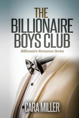 The Billionaire Boys Club by Miller, Cara