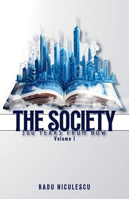 The Society, 300 Years From Now by Niculescu, Radu