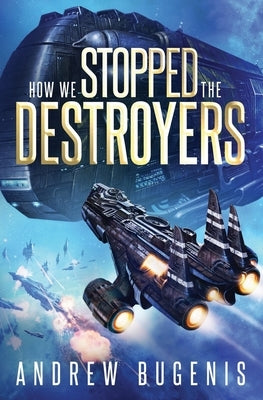 How We Stopped the Destroyers by Bugenis, Andrew