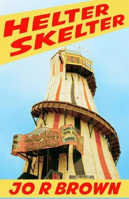Helter Skelter by Brown, Jo R.
