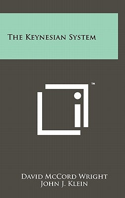 The Keynesian System by Wright, David McCord