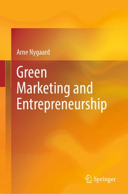 Green Marketing and Entrepreneurship by Nygaard, Arne