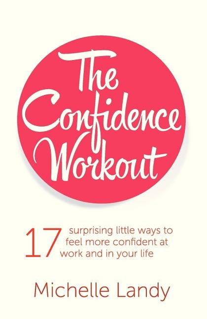 The Confidence Workout by Landy, Michelle