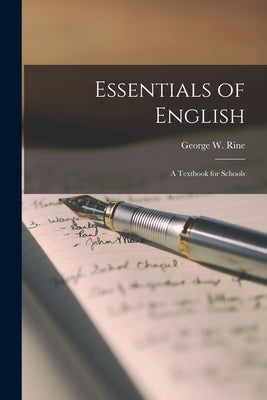 Essentials of English: A Textbook for Schools by Rine, George W.