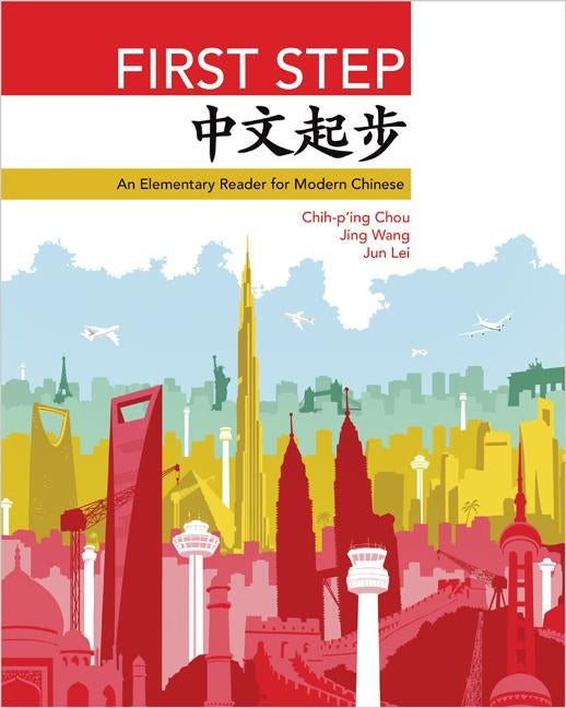 First Step: An Elementary Reader for Modern Chinese by Chou, Chih-P'Ing