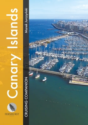 Canary Islands Cruising Companion: A Yachtsman's Pilot and Cruising Guide to Ports and Harbours in the Canary Islands by Jurczyński, Marek